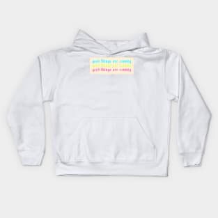 Colorful Good Things Are Coming Kids Hoodie